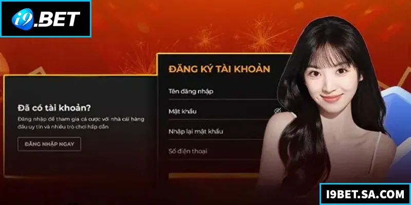 Đăng Ký I9BET - Hướng Dẫn Chi Tiết Nhận Ngay Ưu Đãi